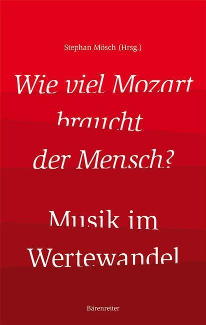 Cover: 9783761823439 | Wie viel Mozart braucht der Mensch? - Musik im Wertewandel | Mösch