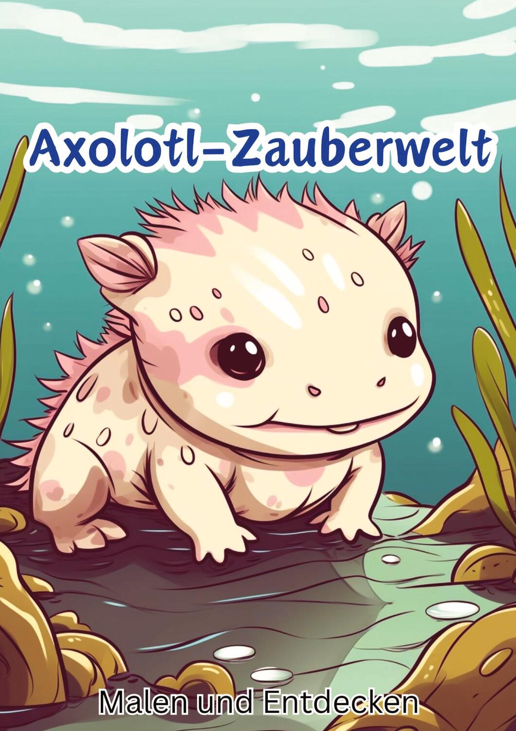 Cover: 9783384075536 | Axolotl-Zauberwelt | Regenbogen-Reise mit den Süßen Axolotls | Hagen