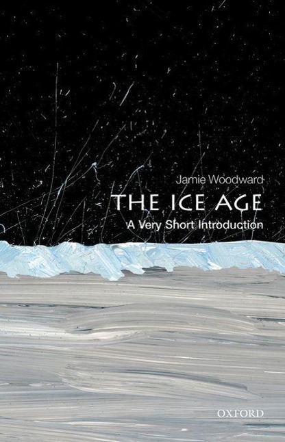 Cover: 9780199580699 | The Ice Age: A Very Short Introduction | A Very Short Introduction