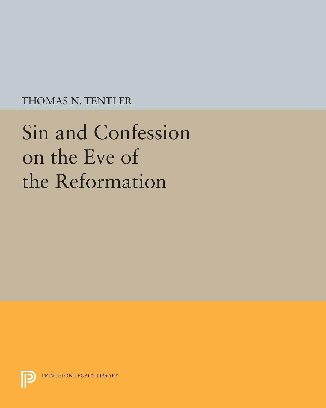 Cover: 9780691616568 | Sin and Confession on the Eve of the Reformation | Thomas N. Tentler