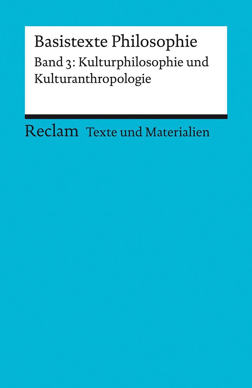 Cover: 9783150150849 | Basistexte Philosophie. Band 3: Kulturphilosophie und...