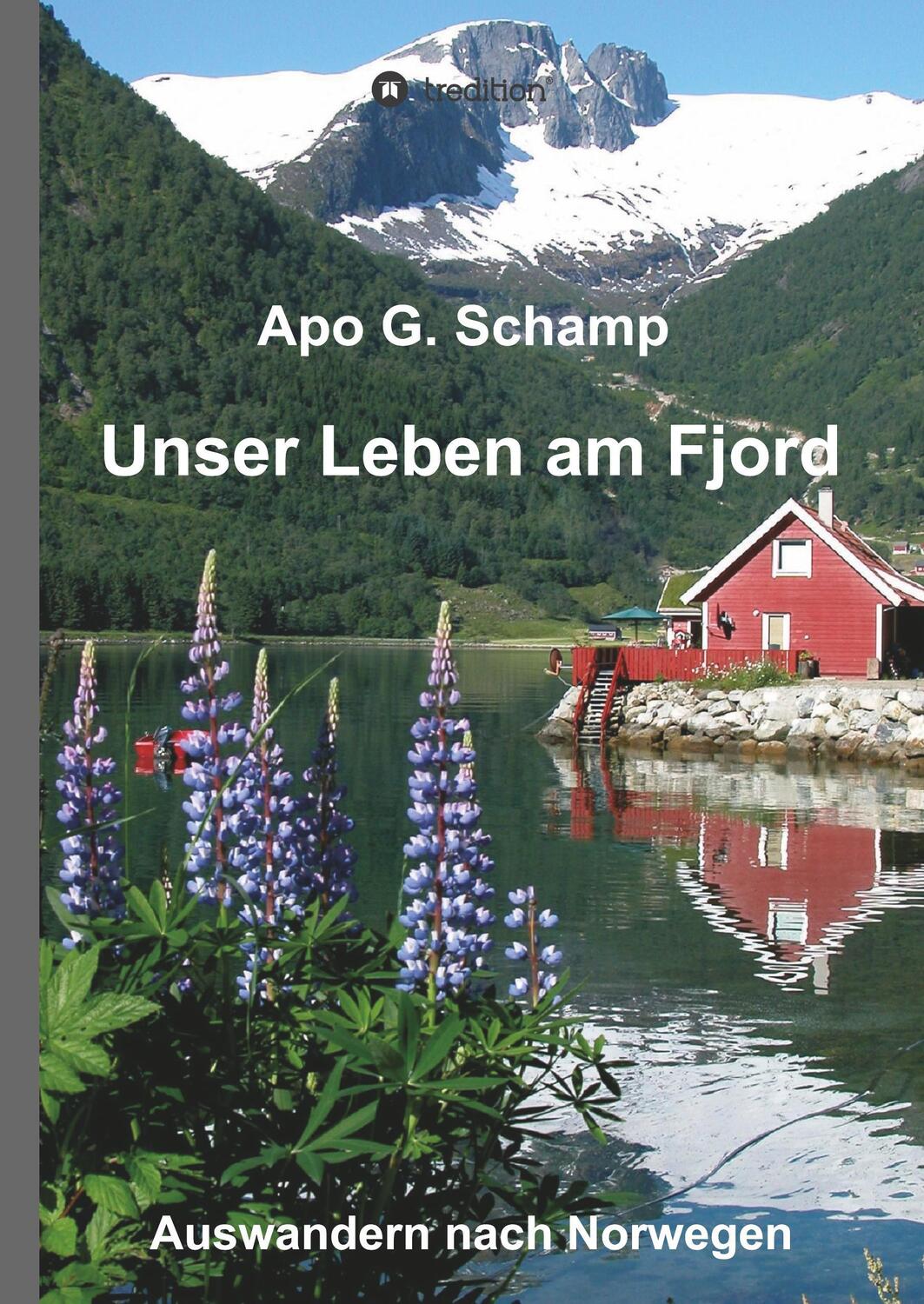 Cover: 9783743940604 | Unser Leben am Fjord | Auswandern nach Norwegen | Apo G. Schamp | Buch