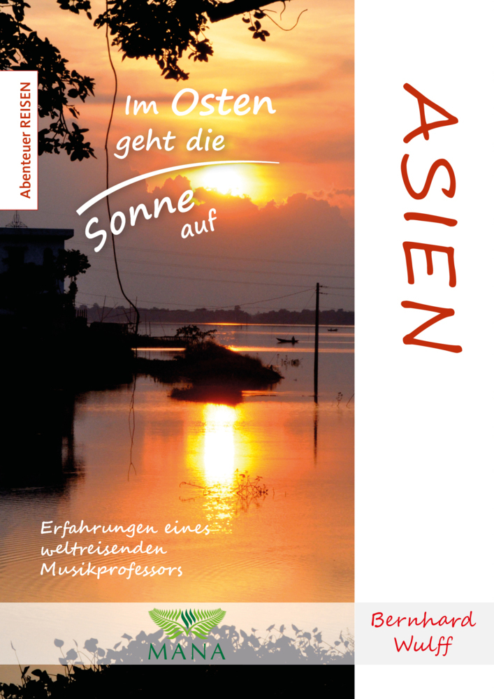 Cover: 9783955032630 | Asien | Im Osten geht die Sonne auf | Bernhard Wulff | Taschenbuch