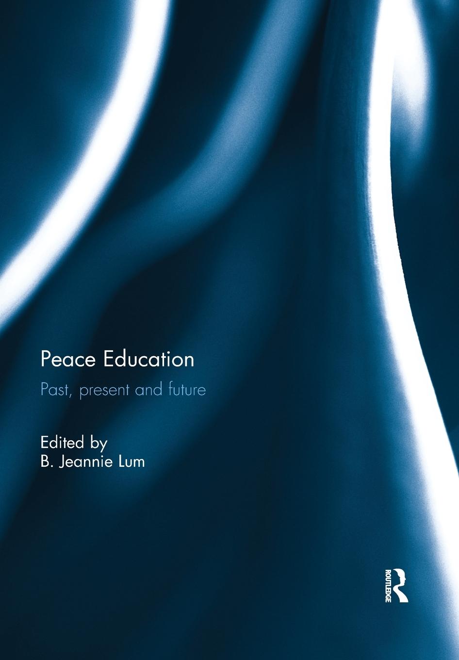 Cover: 9780367074340 | Peace Education | Past, present and future | B. Jeannie Lum | Buch