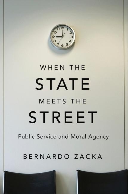 Cover: 9780674545540 | When the State Meets the Street: Public Service and Moral Agency