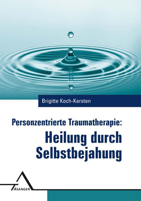 Cover: 9783893346424 | Personzentrierte Traumatherapie | Heilung durch Selbstbejahung | Buch