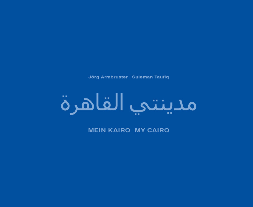 Cover: 9783980988780 | Mein Kairo/My Cairo | Dt/engl/arab | Barbara Armbruster | Buch | 2014
