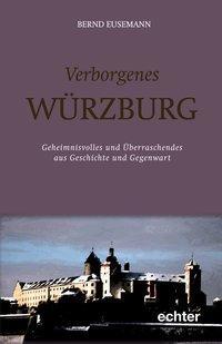 Cover: 9783429034146 | Verborgenes Würzburg | Bernd Eusemann | Buch | 116 S. | Deutsch | 2011