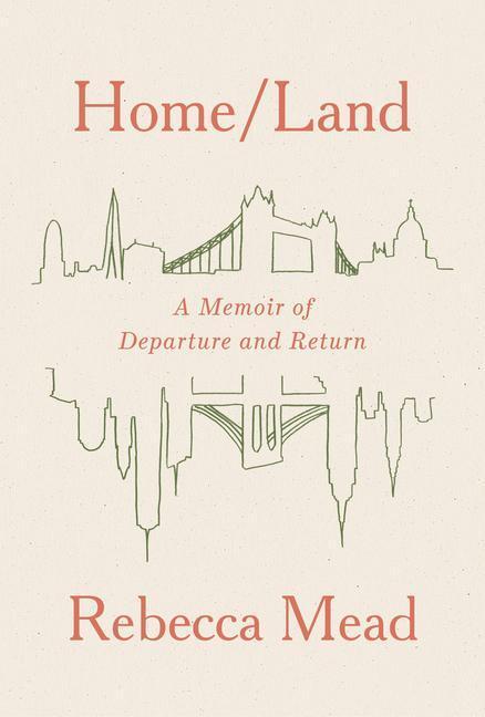 Cover: 9780525658719 | Home/Land: A Memoir of Departure and Return | Rebecca Mead | Buch