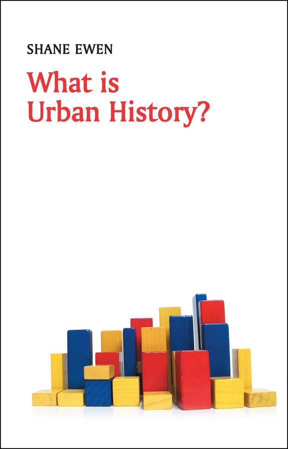 Cover: 9780745652696 | What is Urban History? | Shane Ewen | Taschenbuch | 184 S. | Englisch