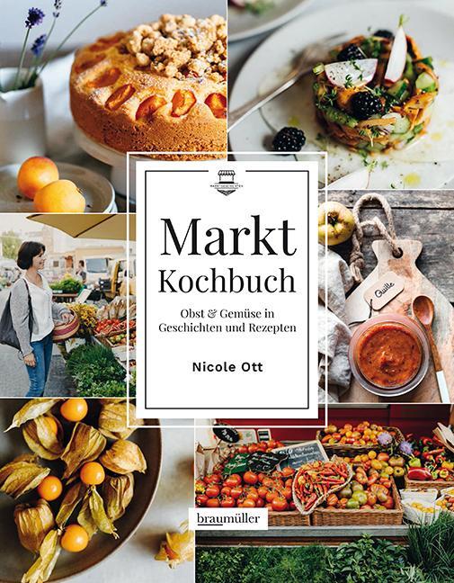 Cover: 9783991003298 | Marktkochbuch | Obst & Gemüse in Geschichten und Rezepten | Nicole Ott