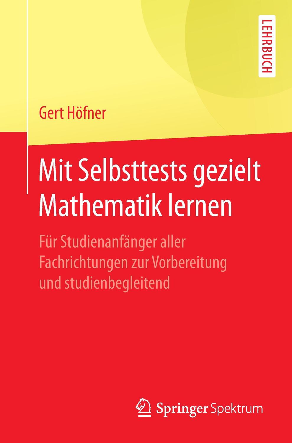 Cover: 9783662529621 | Mit Selbsttests gezielt Mathematik lernen | Gert Höfner | Taschenbuch