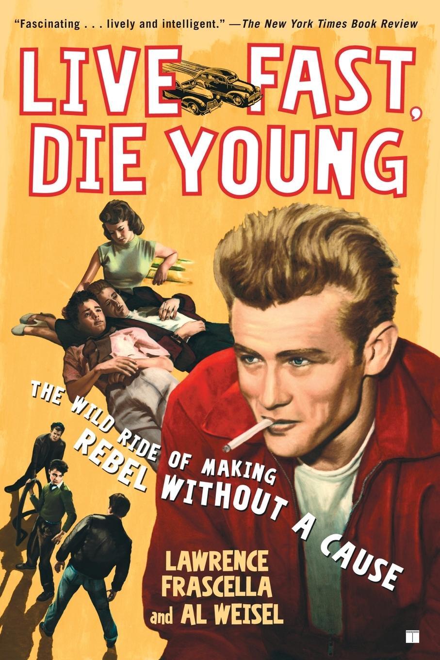 Cover: 9780743296182 | Live Fast, Die Young | The Wild Ride of Making Rebel Without a Cause