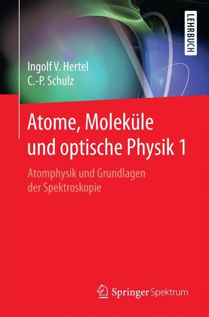 Cover: 9783662468074 | Atome, Moleküle und optische Physik 1 | Claus-Peter Schulz (u. a.)