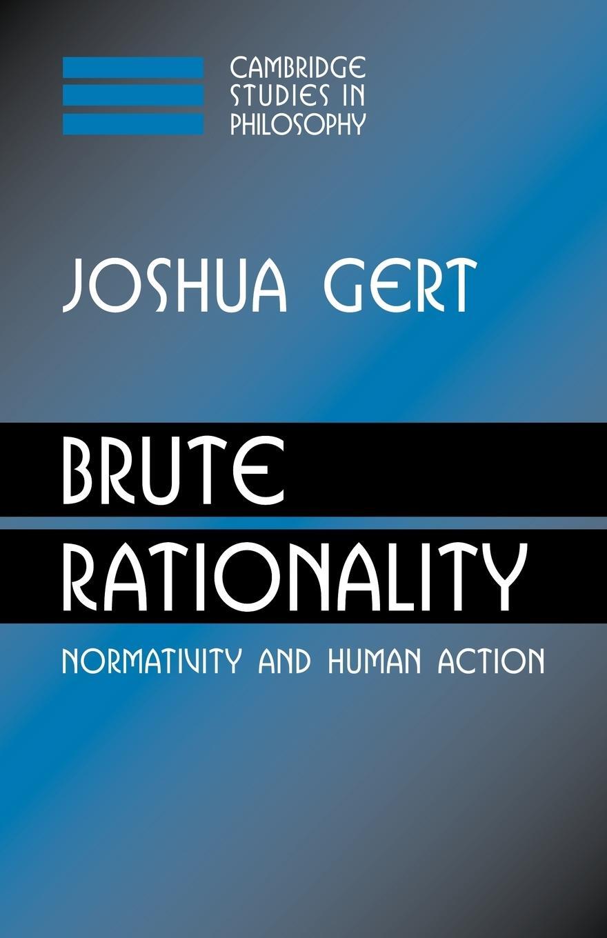 Cover: 9780521039536 | Brute Rationality | Normativity and Human Action | Joshua Gert | Buch