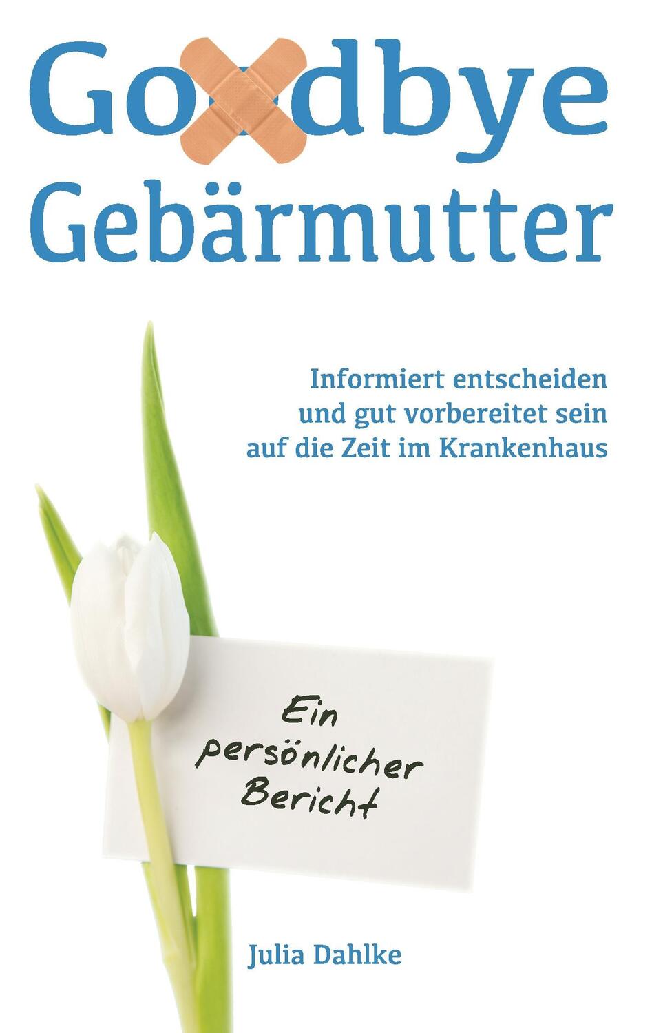 Cover: 9783734762703 | Goodbye Gebärmutter - Informiert entscheiden und gut vorbereitet...