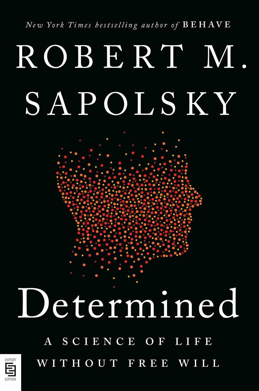 Cover: 9780593656723 | Determined | A Science of Life without Free Will | Robert M. Sapolsky