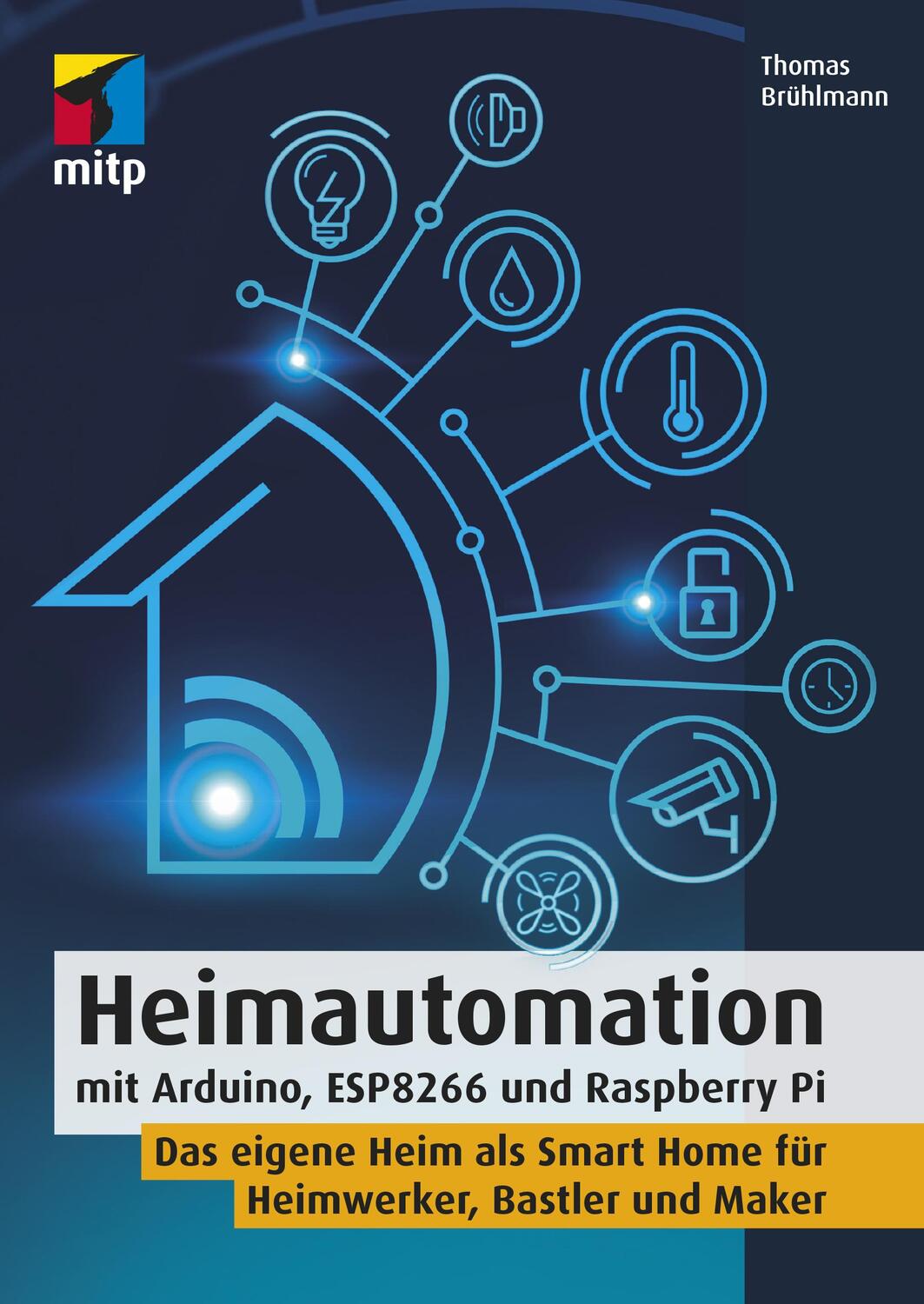 Cover: 9783958456716 | Heimautomation mit Arduino, ESP8266 und Raspberry Pi | Brühlmann