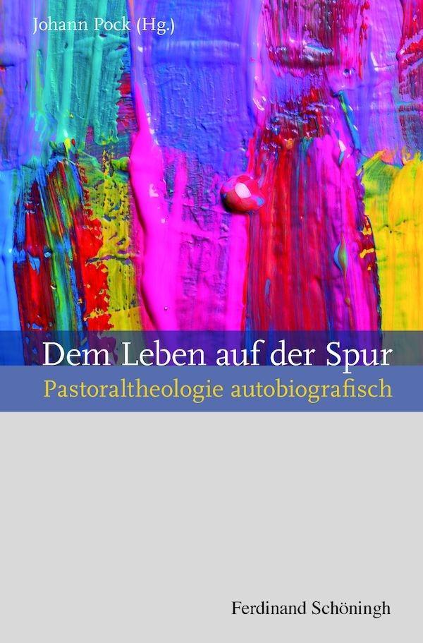 Cover: 9783506782540 | Dem Leben auf der Spur | Pastoraltheologie autobiografisch | Pock