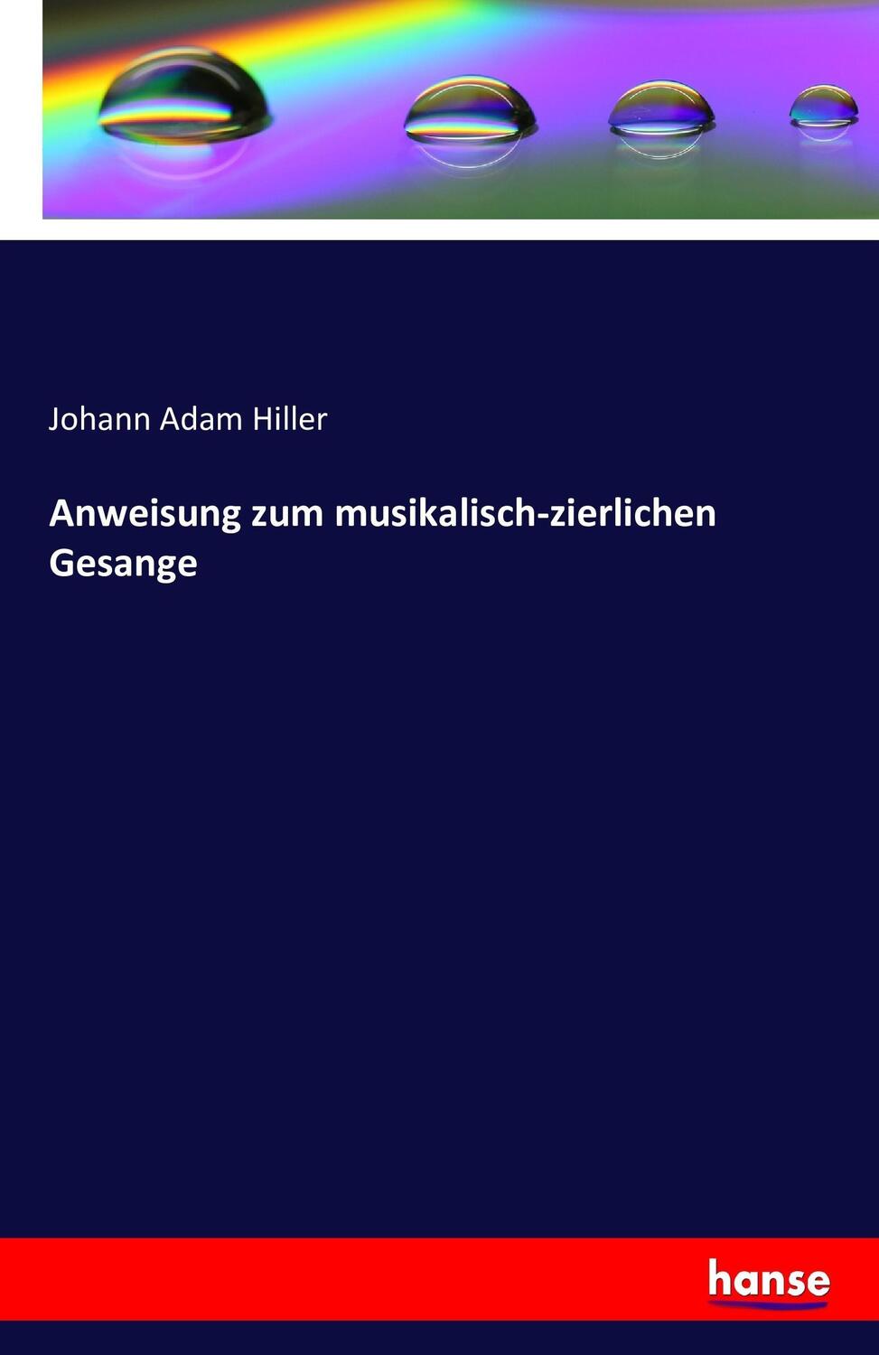 Cover: 9783741153082 | Anweisung zum musikalisch-zierlichen Gesange | Johann Adam Hiller