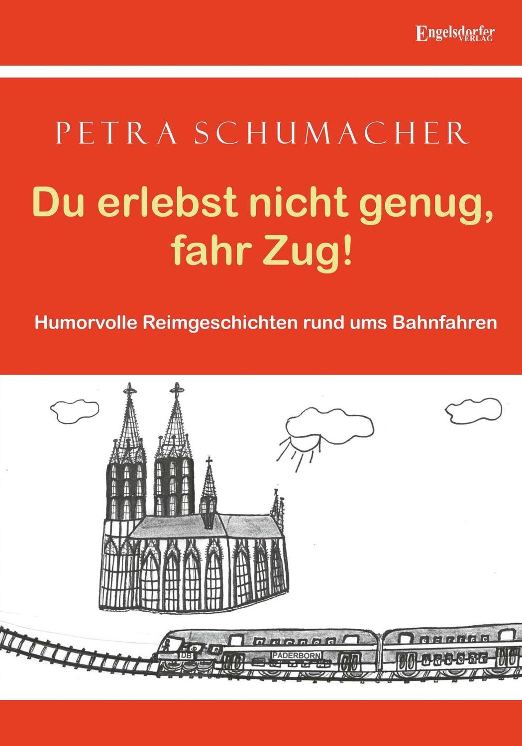 Cover: 9783969404454 | Du erlebst nicht genug, fahr Zug! | Petra Schumacher | Taschenbuch