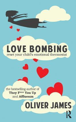 Cover: 9781780491370 | Love Bombing | Reset Your Child's Emotional Thermostat | Oliver James