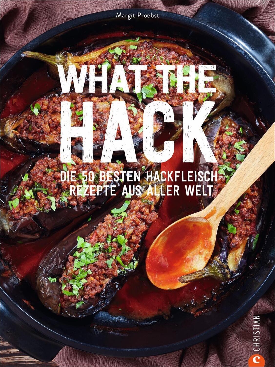 Cover: 9783959615341 | What the Hack! | Die 50 besten Hackfleisch-Rezepte aus aller Welt