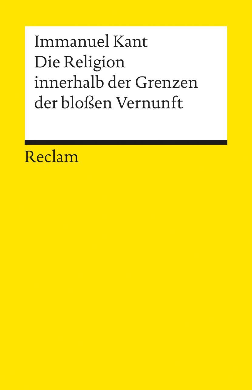 Cover: 9783150012314 | Die Religion innerhalb der Grenzen der bloßen Vernunft | Immanuel Kant