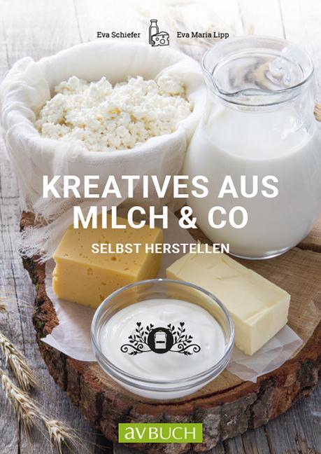 Cover: 9783840483103 | Kreatives aus Milch &amp; Co. | selbst herstellen | Eva Schiefer (u. a.)