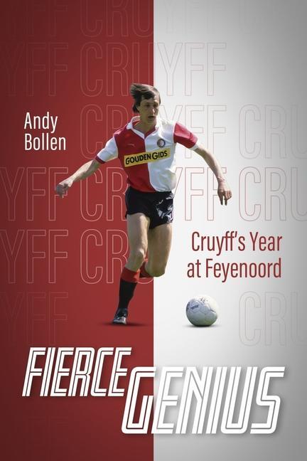 Cover: 9781785318245 | Fierce Genius | Cruyff's Year at Feyenoord | Andy Bollen | Buch | 2021