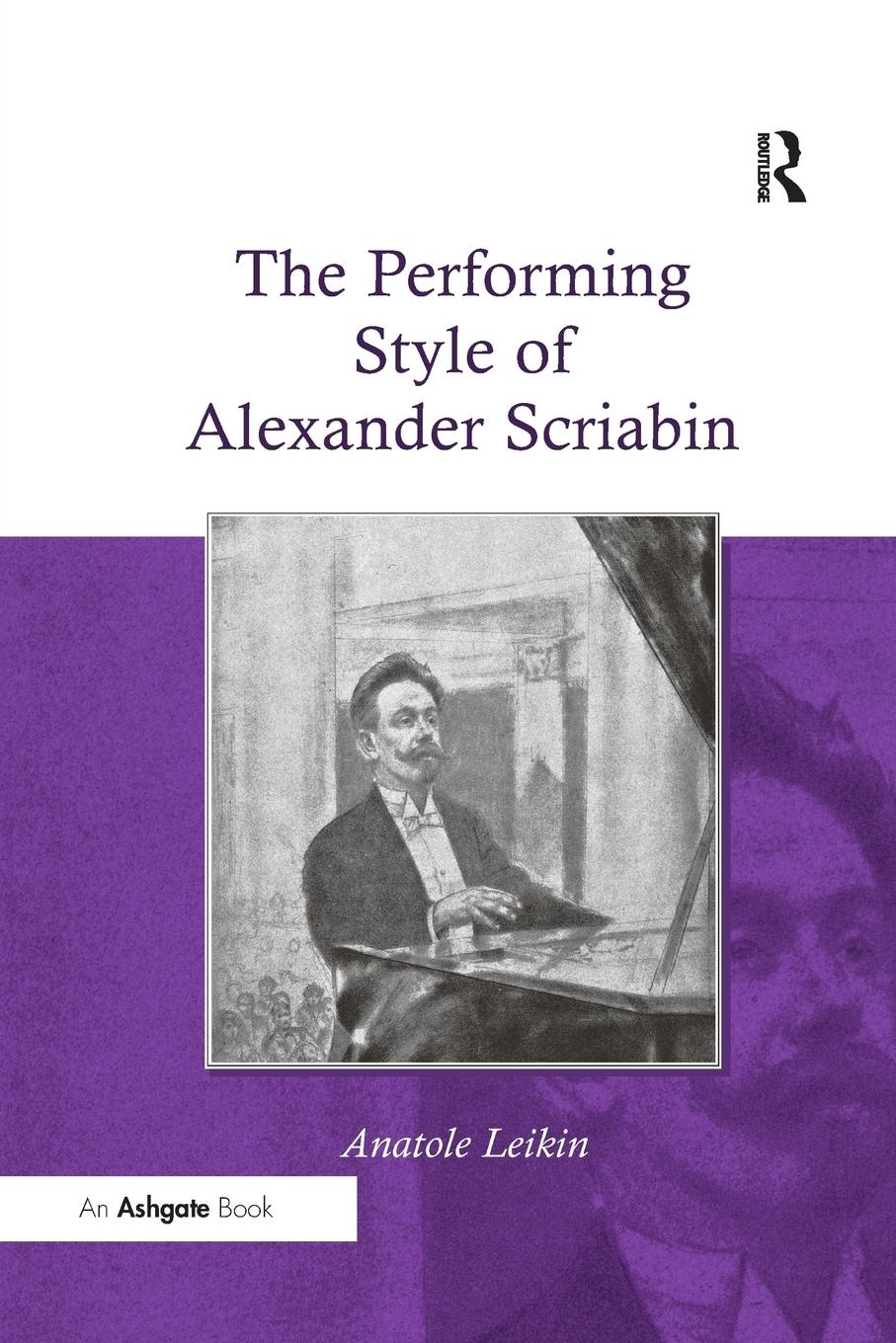 Cover: 9781138265417 | The Performing Style of Alexander Scriabin | Anatole Leikin | Buch