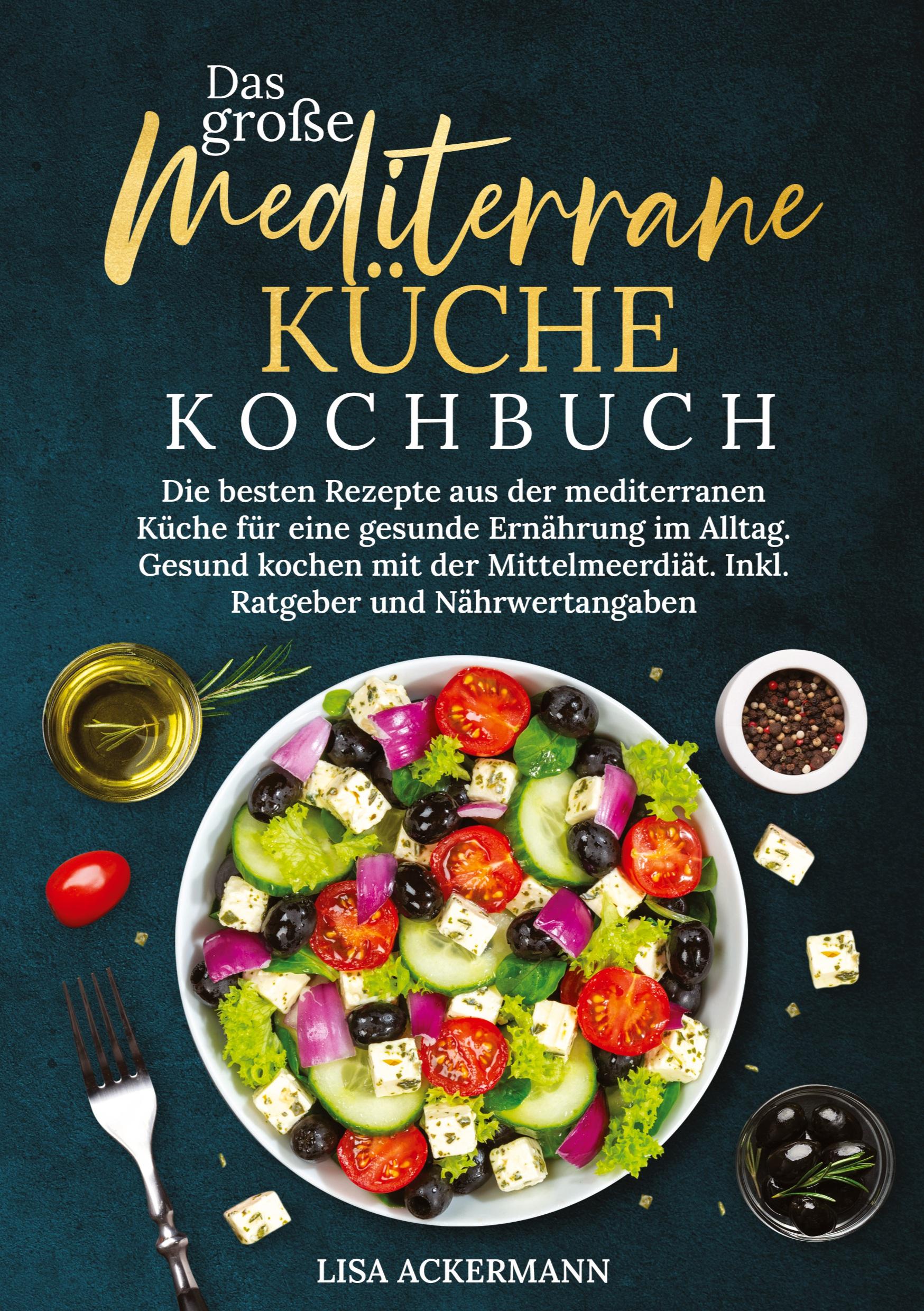 Cover: 9783384353764 | Das große Mediterrane Küche Kochbuch | Lisa Ackermann | Taschenbuch