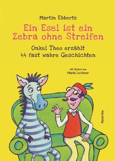 Cover: 9783941725690 | Ein Esel ist ein Zebra ohne Streifen | Martin Ebbertz | Taschenbuch