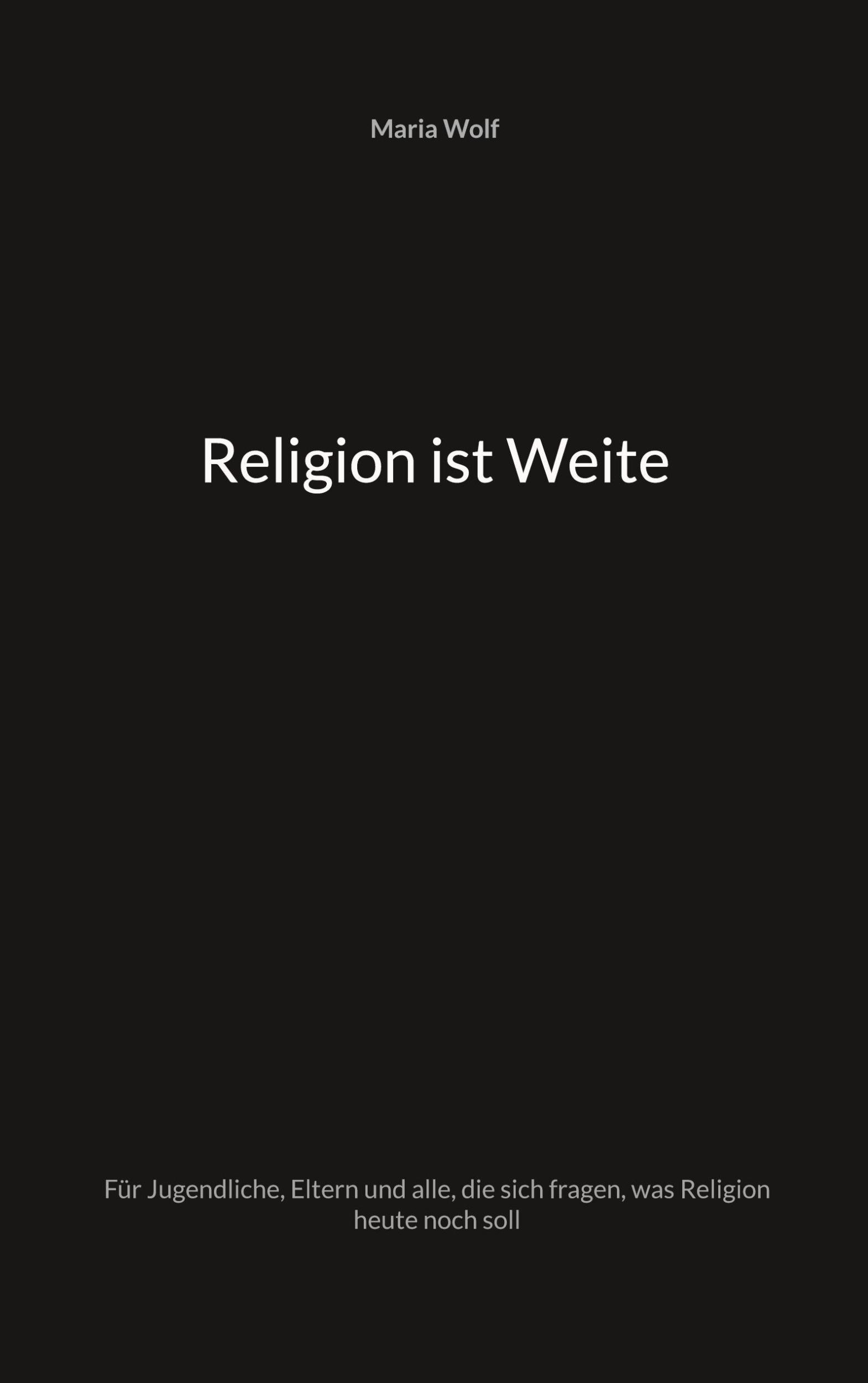 Cover: 9783757802233 | Religion ist Weite | Maria Wolf | Taschenbuch | Paperback | 56 S.