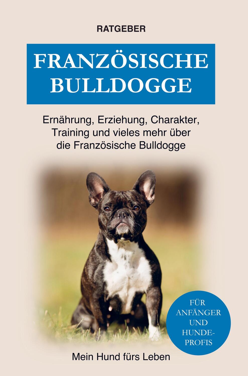 Cover: 9789403677712 | Französische Bulldogge | Mein Hund fürs Leben Ratgeber | Taschenbuch