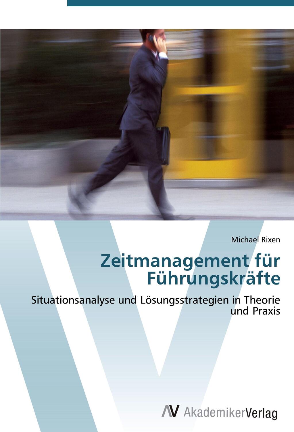 Cover: 9783639447521 | Zeitmanagement für Führungskräfte | Michael Rixen | Taschenbuch | 2012
