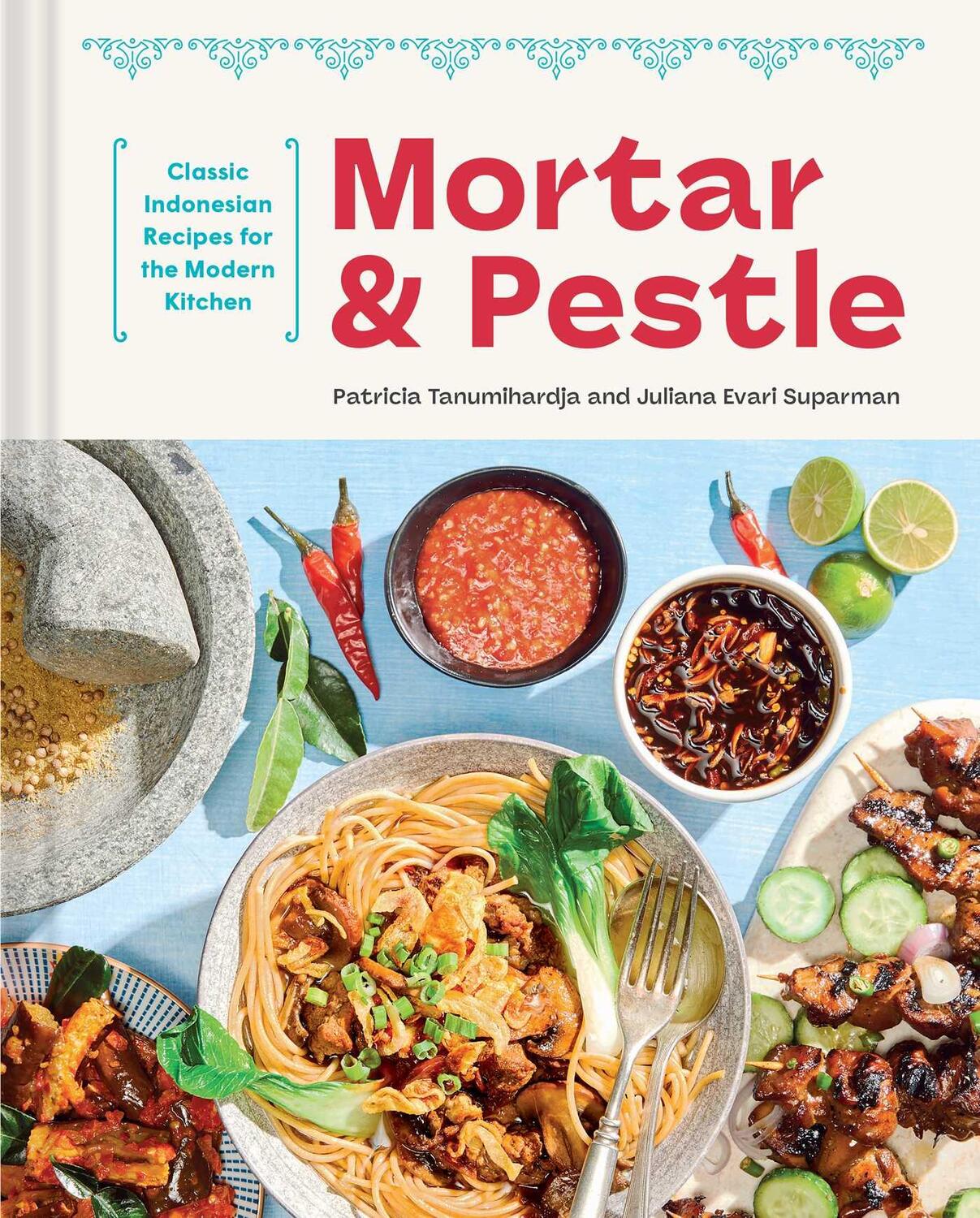 Cover: 9781681889269 | Mortar and Pestle | Classic Indonesian Recipes for the Modern Kitchen