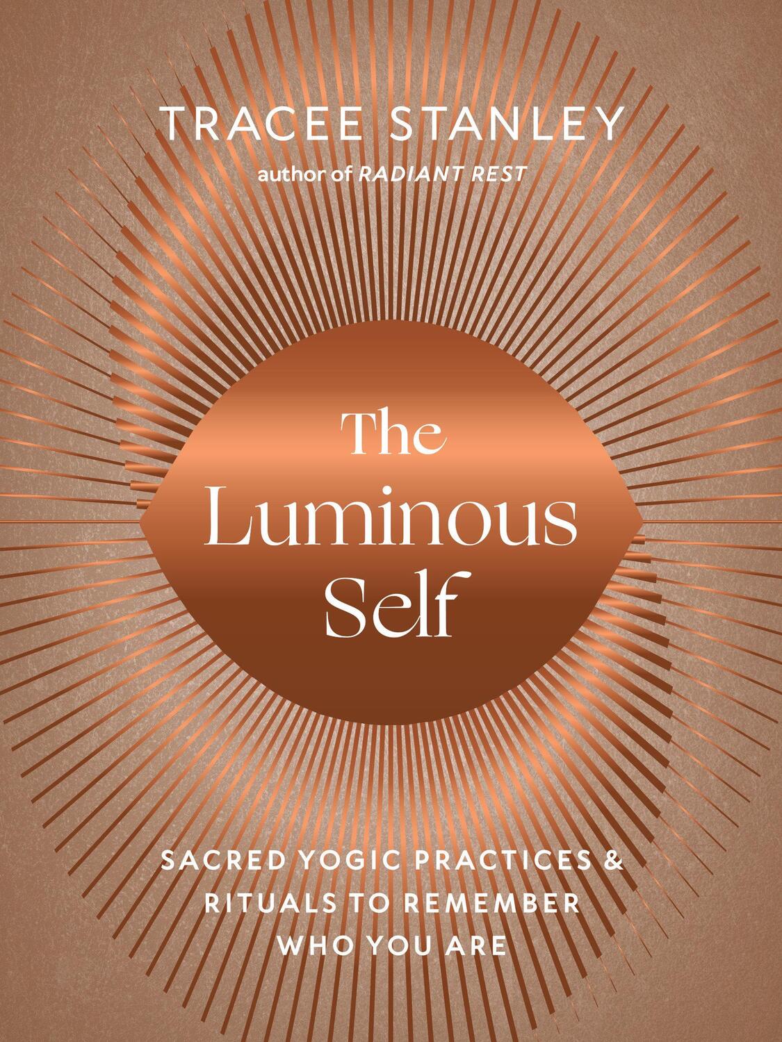 Cover: 9781645471660 | The Luminous Self: Sacred Yogic Practices and Rituals to Remember...