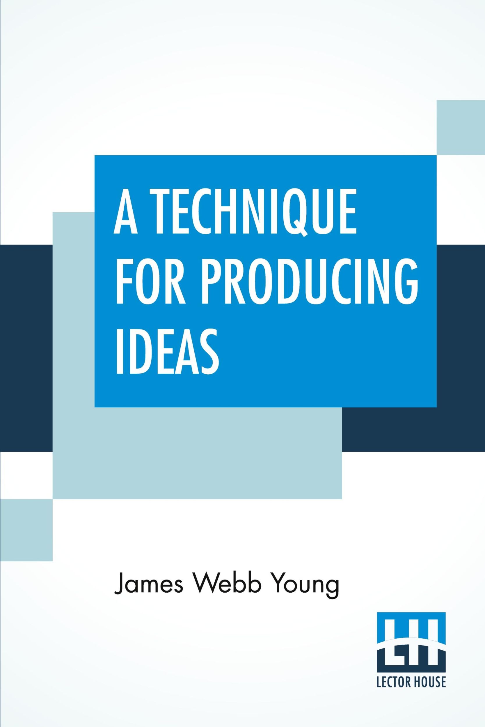 Cover: 9789389701012 | A Technique For Producing Ideas | (A Technique For Getting Ideas)