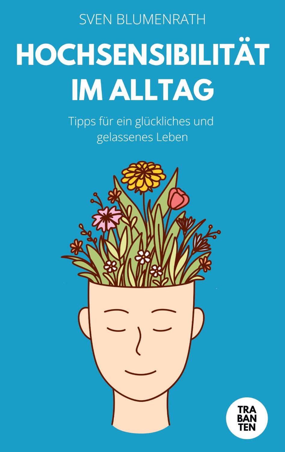 Cover: 9783986970710 | Hochsensibilität im Alltag | Sven Blumenrath | Taschenbuch | Paperback