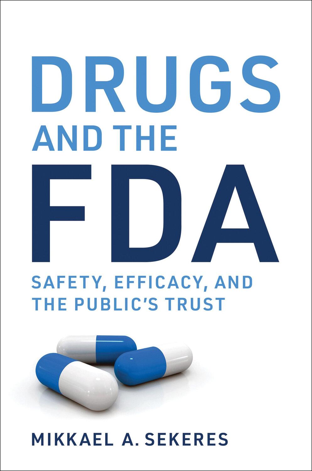 Cover: 9780262548397 | Drugs and the FDA | Safety, Efficacy, and the Public's Trust | Sekeres