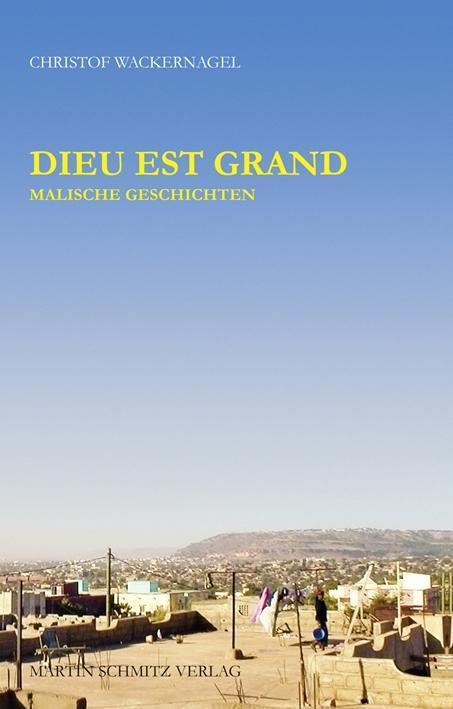 Cover: 9783927795570 | Dieu est grand | Malische Geschichten | Christof Wackernagel | Buch