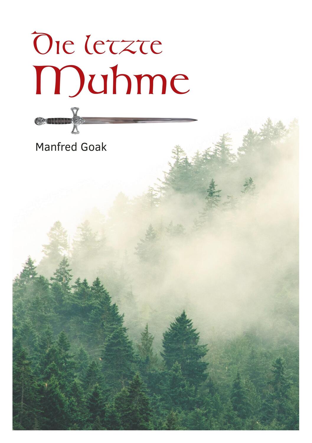 Cover: 9783749434602 | Die letzte Muhme | Manfred Goak | Taschenbuch | Books on Demand