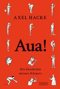 Cover: 9783832168094 | Aua! | Die Geschichte meines Körpers | Axel Hacke | Buch | 208 S.