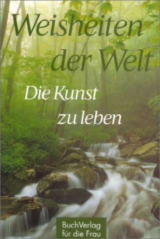 Cover: 9783897980440 | Die Kunst zu leben | Weisheiten aus zwei Jahrtausenden | Ralf Eichberg