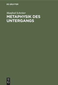 Cover: 9783486777345 | Metaphysik des Untergangs | Manfred Schröter | Buch | Deutsch
