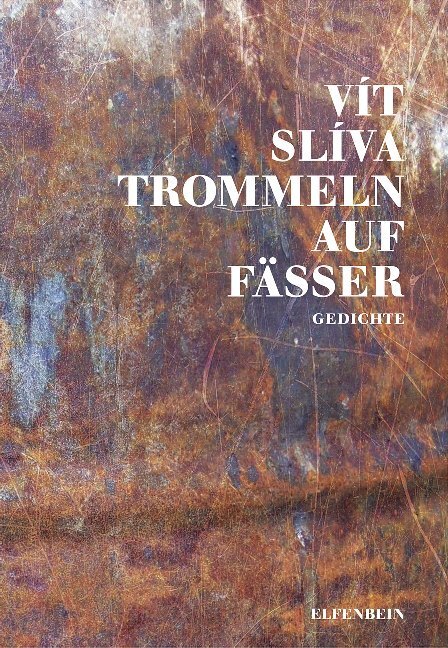 Cover: 9783961600304 | Trommeln auf Fässer | Gedichte. Tschechisch - Deutsch | Vít Slíva