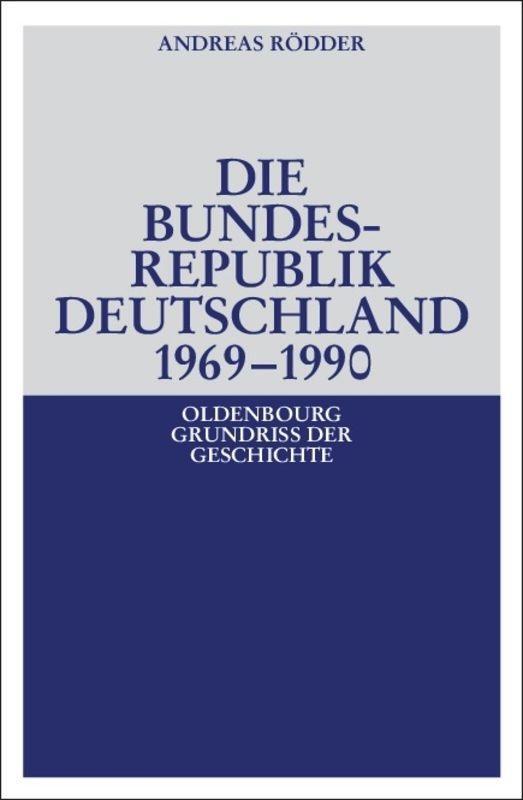 Cover: 9783486566970 | Die Bundesrepublik Deutschland 1969-1990 | Andreas Rödder | Buch
