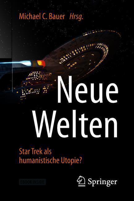 Cover: 9783662574485 | Neue Welten - Star Trek als humanistische Utopie?, m. 1 Buch, m. 1...