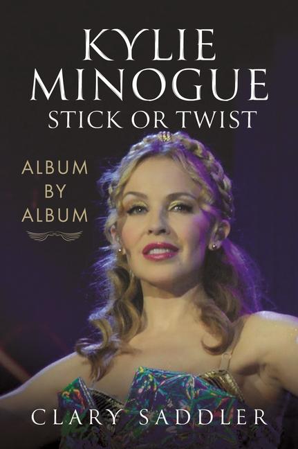 Cover: 9781399052900 | Kylie Minogue: Album by Album | Stick or Twist | Clary Saddler | Buch